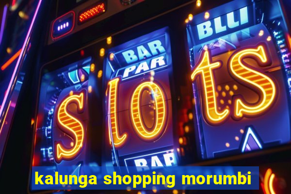 kalunga shopping morumbi